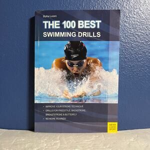 The 100 Best Swimming Drills & Swim Technique - Paperback Book -by Blythe Lucero